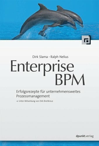 Enterprise BPM: Erfolgsrezepte für unternehmensweites Prozessmanagement Enterprise BPM: Erfolgsrezepte für unternehmensweites Prozessmanagement