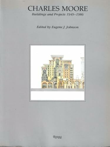 Charles Moore: Buildings and Projects 1949-1986: Buildings and Projects, 1949-86