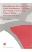 Strengthening the Supervision of the International Covenant on Economic, Social and Cultural Rights: Theoretical and Procedural Aspects (School of Human Rights Research)