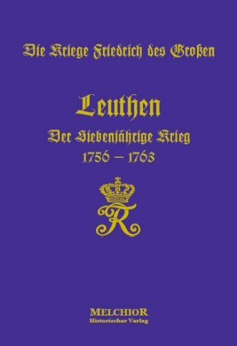 Leuthen: Die Kriege Friedrich des Großen