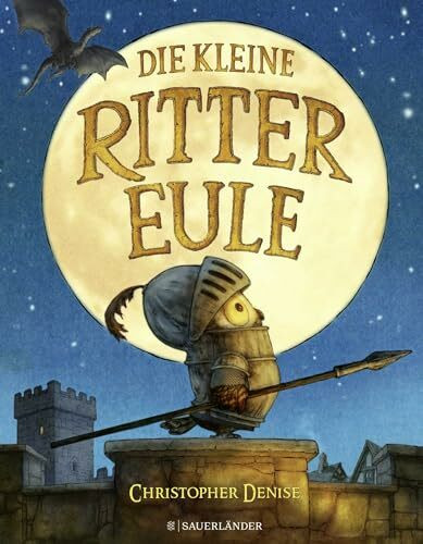 Die kleine Rittereule: Ein bezauberndes Bilderbuch für Ritterfans über Mut und Selbstvertrauen für Kinder ab 4 Jahren (Geschichten von der kleinen Rittereule, Band 1)