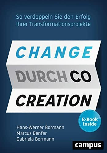 Change durch Co-Creation: So verdoppeln Sie den Erfolg Ihrer Transformationsprojekte, plus E-Book inside (ePub, pdf)