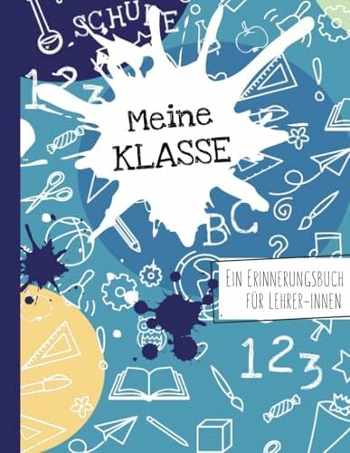 Meine Klasse - Ein Erinnerungsbuch für LehrerInnen: Ein ganz besonderes Abschiedsgeschenk von Schülern an die Lehrerin oder den Lehrer - als ... zur... Meine Klasse - Ein Erinnerungsbuch für LehrerInnen: Ein ganz besonderes Abschiedsgeschenk von Schülern an die Lehrerin oder den Lehrer - als ... zur Erinnerung an die Schulklasse