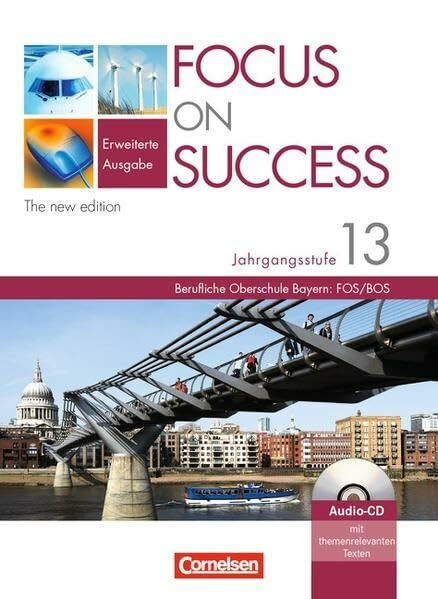 Focus on Success - The new edition - Erweiterte Ausgabe: B1-C1: 13. Jahrgangsstufe - Schülerbuch mit eingelegter Hör-CD: Für Bayern