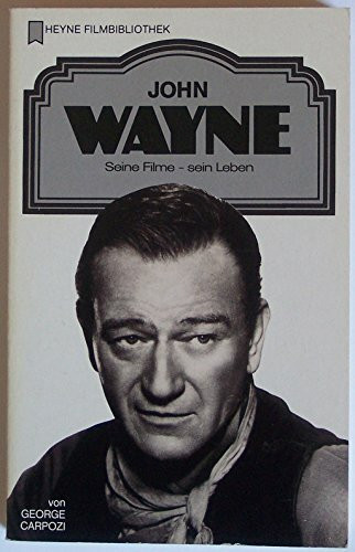 John Wayne. Seine Filme - sein Leben.