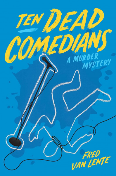 Ten Dead Comedians: A Murder Mystery