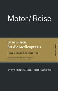 Motor / Reise. Basiswissen für die Medienpraxis