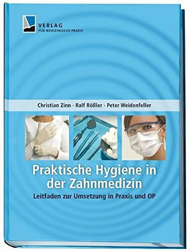 Praktische Hygiene in der Zahnmedizin. Leitfaden zur Umsetzung in Praxis und OP