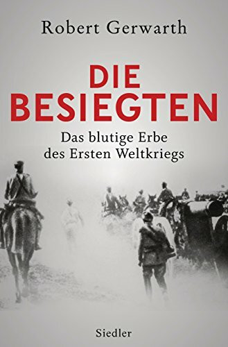 Die Besiegten: Das blutige Erbe des Ersten Weltkriegs