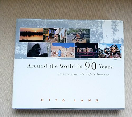 Around the World in 90 Years: Images from My Life's Journey