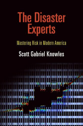 The Disaster Experts: Mastering Risk in Modern America (The City in the Twenty-First Century)