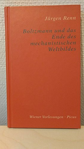 Boltzmann und das Ende des mechanistischen Weltbildes (Wiener Vorlesungen)