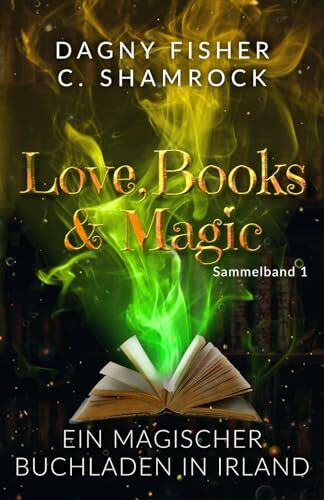 Ein magischer Buchladen in Irland: Love, Books & Magic - Sammelband 1 (Sammelbände Love, Books & Magic, Band 1)