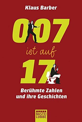 007 ist auf 17: Berühmte Zahlen und ihre Geschichten