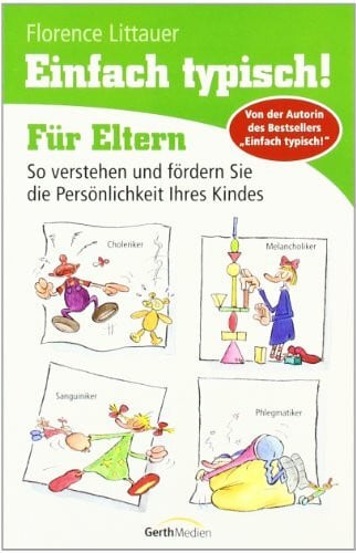 Einfach typisch! Für Eltern: So verstehen und fördern Sie die Persönlichkeit Ihres Kindes