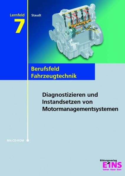 Lernfeld 7: Diagnostizieren und Instandsetzen von Motormanagementsystemen. Lehrbuch