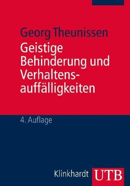 Geistige Behinderung und Verhaltensauffälligkeiten: Ein Lehrbuch für die Schule, Heilpädagogik und außerschulische Behindertenhilfe