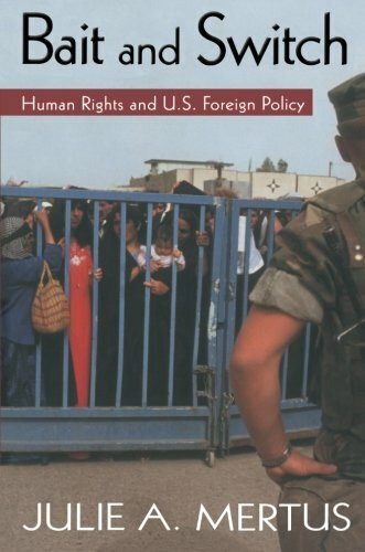 Bait and Switch: Human Rights and U.S. Foreign Policy (Global Horizons)