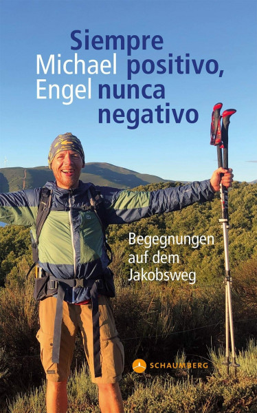 Siempre positivo, nunca negativo: Begegnungen auf dem Jakobsweg