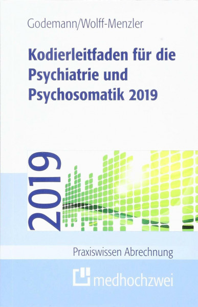 Kodierleitfaden für die Psychiatrie und Psychosomatik 2019 (Praxiswissen Abrechnung)