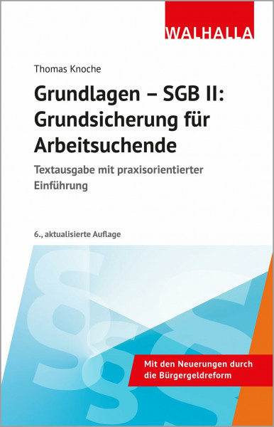 Grundlagen - SGB II: Grundsicherung für Arbeitsuchende: Textausgabe mit praxisorientierter Einführung