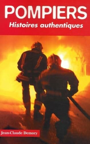 Pompiers: Histoires authentiques