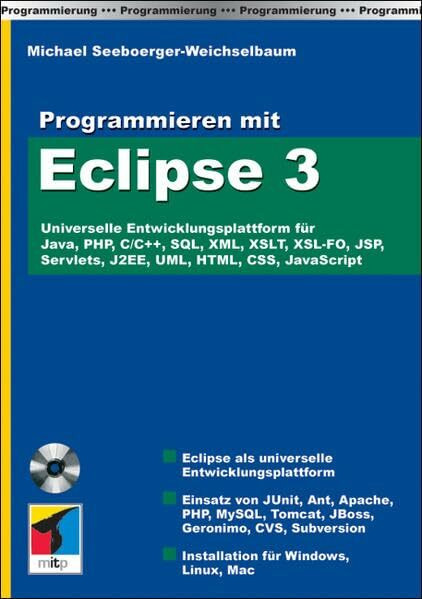 Programmieren mit Eclipse 3: Universelle Entwicklungsplattform für Java, PHP, C/C++, SQL, XML, XSLT, XSL-FO, JSP, Servlets, J2EE, UML, HTML, CSS, JavaScript (mitp bei Redline)