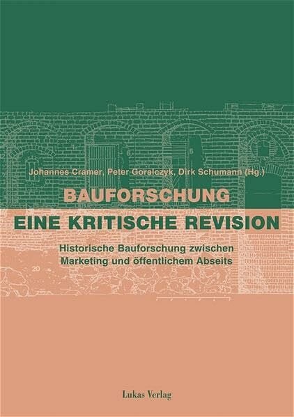 Bauforschung – eine kritische Revision: Historische Bauforschung zwischen Marketing und öffentlichem Abseits