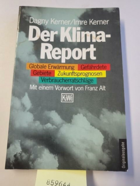 Der Klima-Report: Globale Erwärmung - Gefährdete Gebiete - Zukunftsprognosen - Verbraucherratschläge (KiWi)