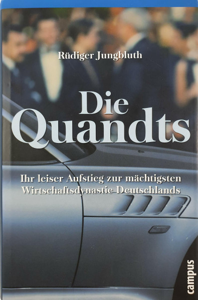 Die Quandts: Ihr leiser Aufstieg zur mächtigsten Wirtschaftsdynastie Deutschlands