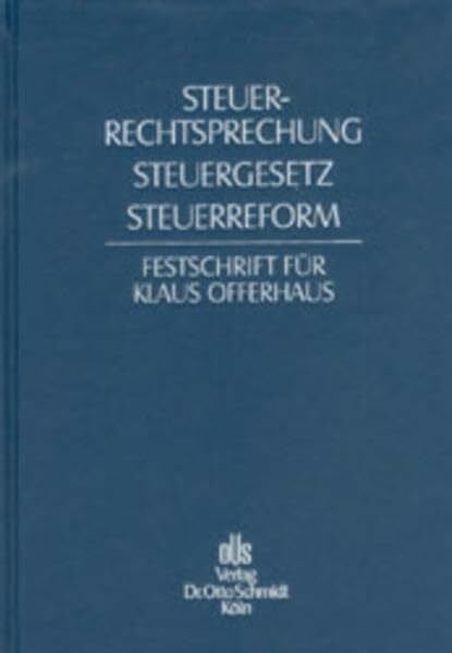 Steuerrechtssprechung, Steuergesetz, Steuerreform: Festschrift für Klaus Offerhaus zum 65. Geburtstag
