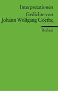 Gedichte von Johann Wolfgang Goethe. Interpretationen