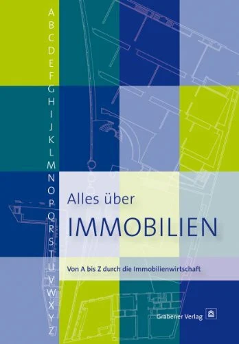 Alles über Immobilien: Von A bis Z durch die Immobilienwirtschaft