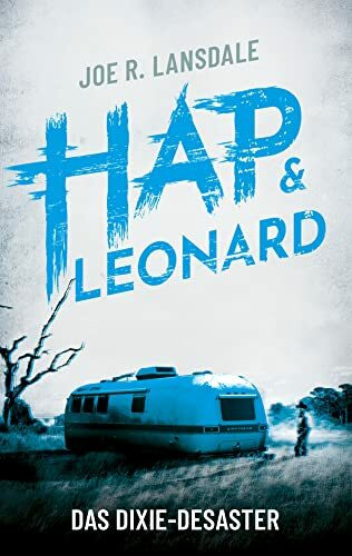 Das Dixie-Desaster: Ein Hap & Leonard-Roman