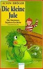 Die Kleine Jule.: Eine Unterwasser-Ungheuer-Geschichte (Arena Taschenbücher)