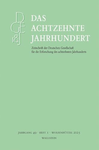 Das achtzehnte Jahrhundert (Das achtzehnte Jahrhundert - Zeitschrift der Deutschen Gesellschaft für die Erforschung des achtzehnten Jahrhunderts)