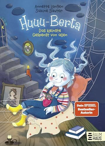 Huuu-Berta - Das kleinste Gespenst von allen: Eine Geschichte ab 5 Jahren über ein liebevolles Gespenst, das Kindern Mut macht (Vorlesen)