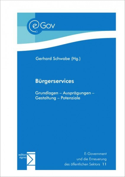 Bürgerservices: Grundlagen - Ausprägungen - Gestaltung - Potenziale (E-Government und die Erneuerung des öffentlichen Sektors)