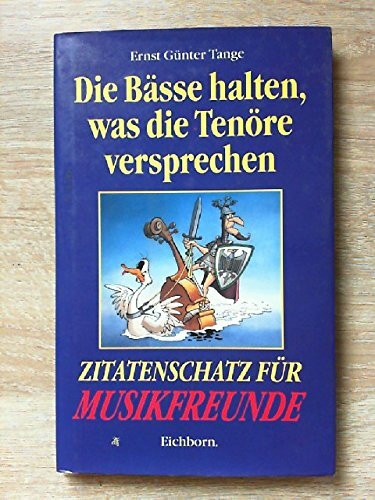 Die Bässe halten, was die Tenöre versprechen: Zitatenschatz für Musikfreunde