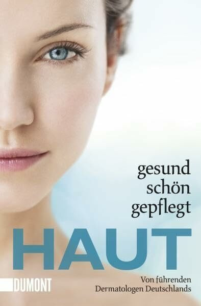 Haut: Gesund, schön, gepflegt (Taschenbücher)