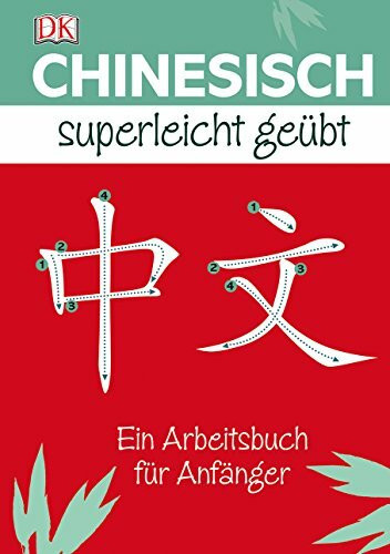 Chinesisch Superleicht geübt: Ein Arbeitsbuch für Anfänger