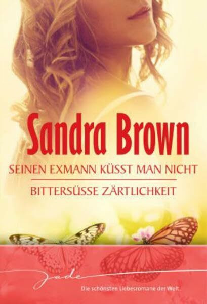 Seinen Exmann küsst man nicht / Bittersüße Zärtlichkeit: 2 Romane in 1 Bd. (JADE)