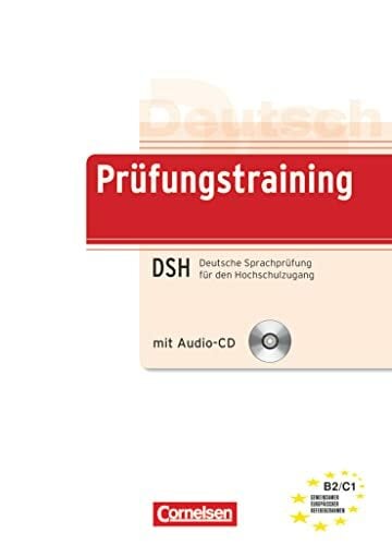 Prüfungstraining DaF - B2/C1: Deutsche Sprachprüfung für den Hochschulzugang (DSH) - Übungsbuch mit CD und Beiheft Prüfungstraining DaF - B2/C1: Deutsche Sprachprüfung für den Hochschulzugang (DSH) - Übungsbuch mit CD und Beiheft