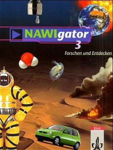 NAWIgator - Forschen und Entdecken. Fächerübergreifender Unterricht Biologie, Chemie, Physik: NAWIgator - Forschen und Entdecken, Bd.3, 7. Schuljahr