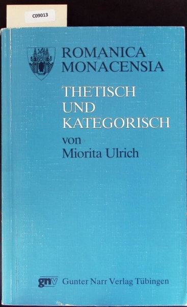 Thetisch und Kategorisch. Funktionen der Anordnung von Satzkonstituenten am Beispiel des Rumänischen und anderer Sprachen