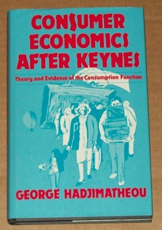 Consumer Economics After Keynes: Theory and Evidence of the Consumption Function
