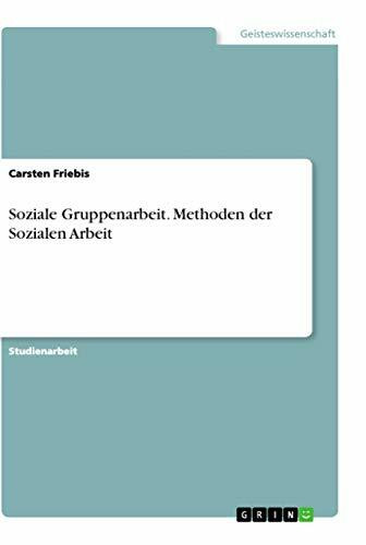 Soziale Gruppenarbeit. Methoden der Sozialen Arbeit