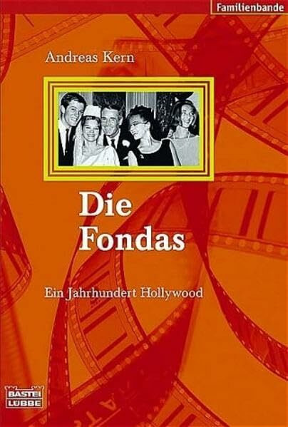 Die Fondas: Ein Jahrhundert Hollywood (Biographien. Bastei Lübbe Taschenbücher)