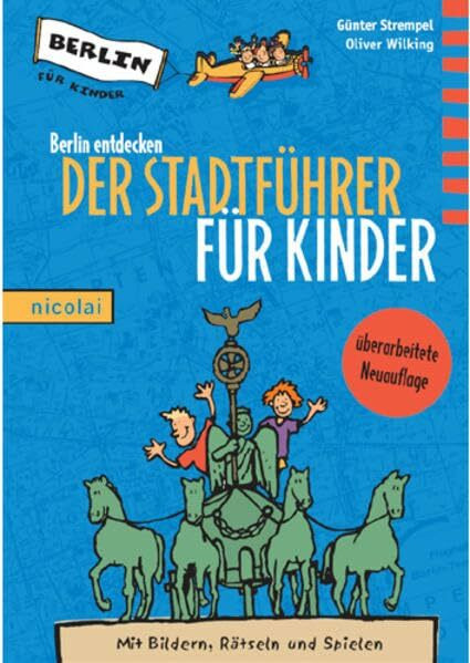 Berlin entdecken: Der Stadtführer für Kinder