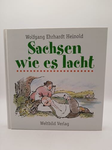 Sachsen wie es lacht. Eine Sammlung sächsischen Humors.